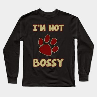 I'm Not Bossy Long Sleeve T-Shirt